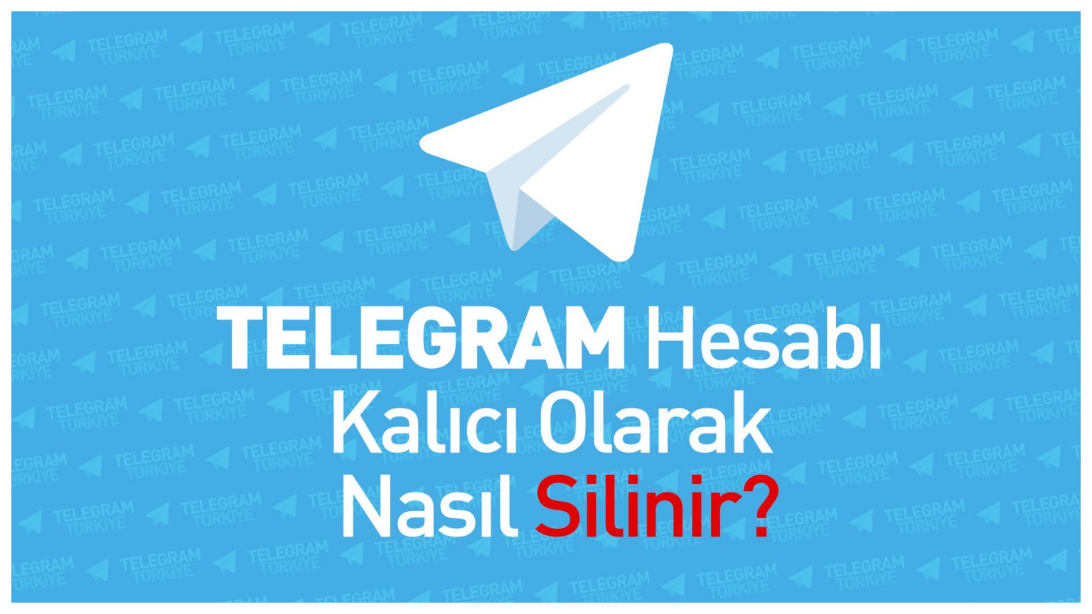 Telegram Hesabı Kalıcı Olarak Nasıl Silinir? Telegram Türkiye
